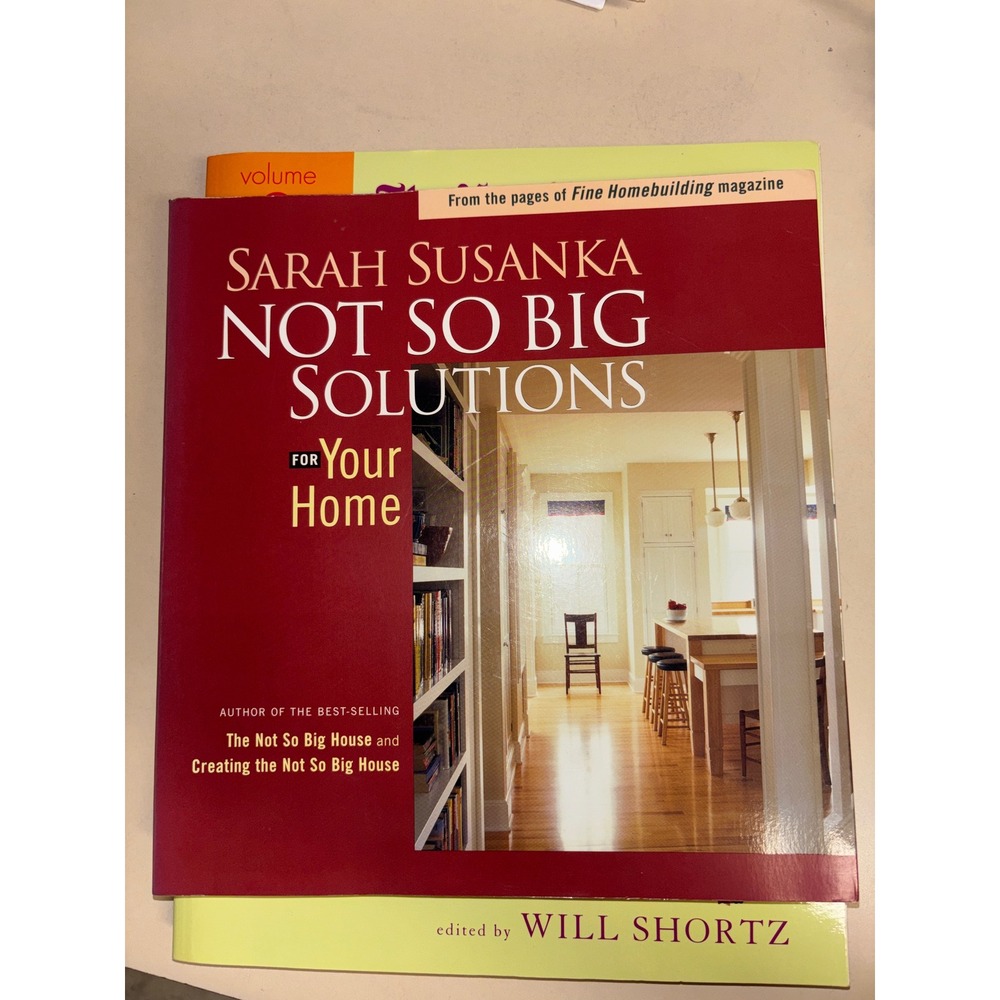 Not So Big Solutions for Your Home Sarah Susanka Fine Homebuilding Architecture